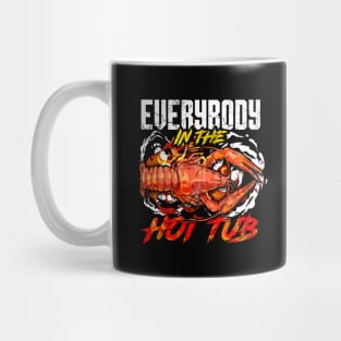 Crawfish Boil Everybody In The Hot Tub Funny Humor Mug